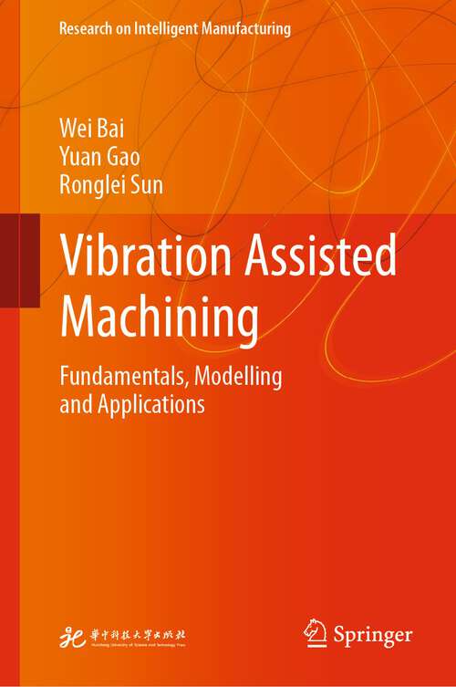 Book cover of Vibration Assisted Machining: Fundamentals, Modelling and Applications (1st ed. 2023) (Research on Intelligent Manufacturing)