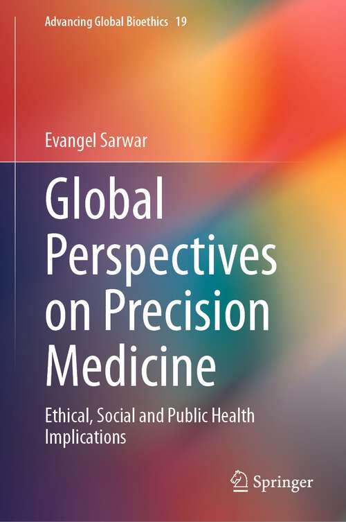 Book cover of Global Perspectives on Precision Medicine: Ethical, Social and Public Health Implications (1st ed. 2023) (Advancing Global Bioethics #19)