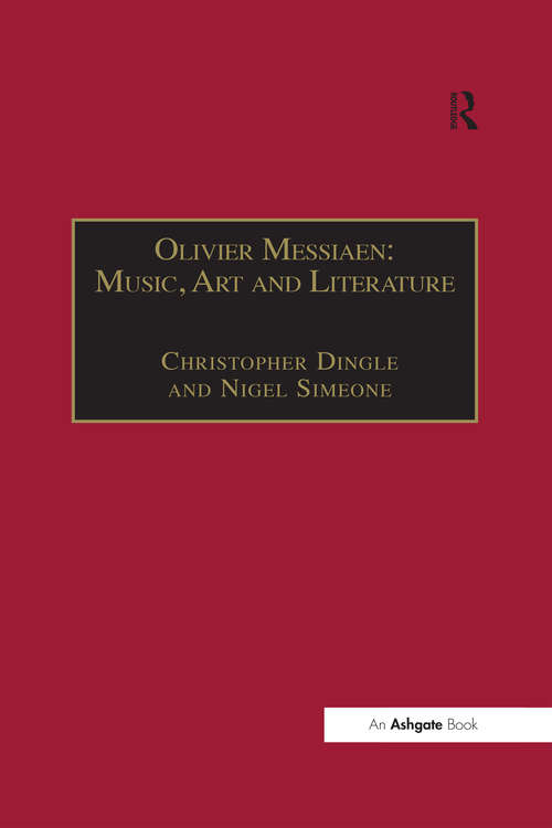 Book cover of Olivier Messiaen: Music, Art and Literature (Music And Literature Ser.)