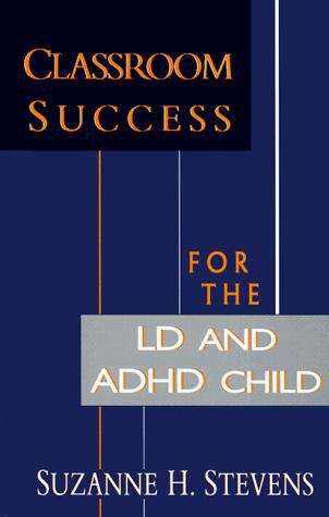 Book cover of Classroom Success for the LD and ADHD Child