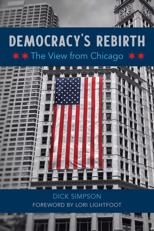 Book cover of Democracy's Rebirth: The View from Chicago