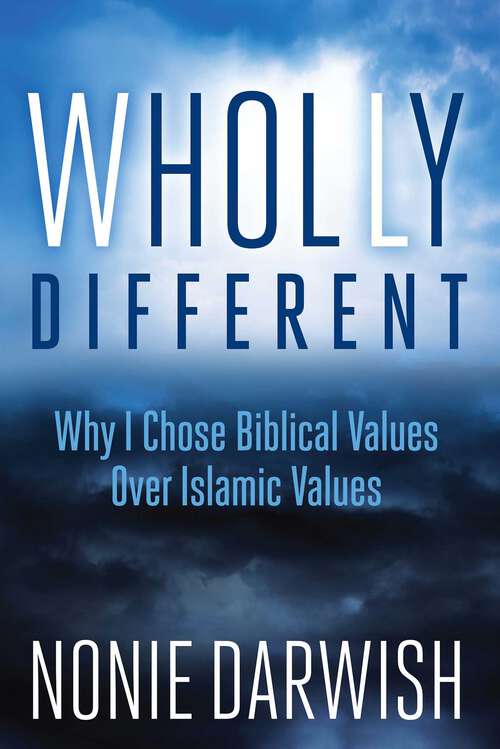 Book cover of Wholly Different: Why I Chose Biblical Values Over Islamic Values