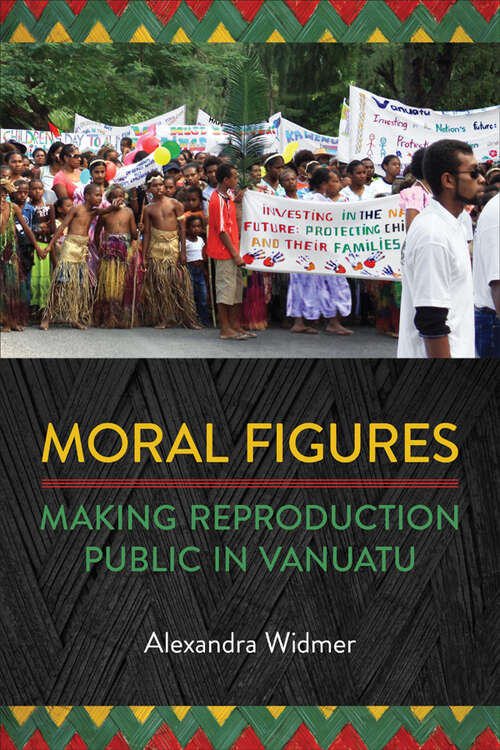 Book cover of Moral Figures: Making Reproduction Public in Vanuatu (Anthropological Horizons)