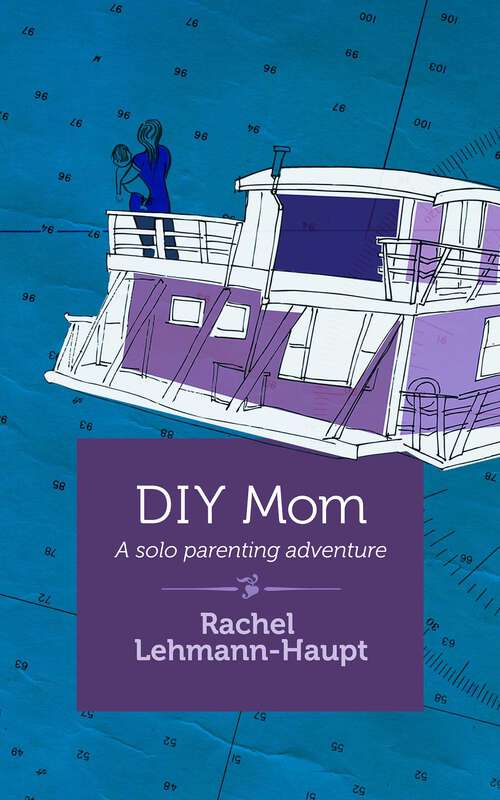 Book cover of DIY Mom: A Solo Parenting Adventure