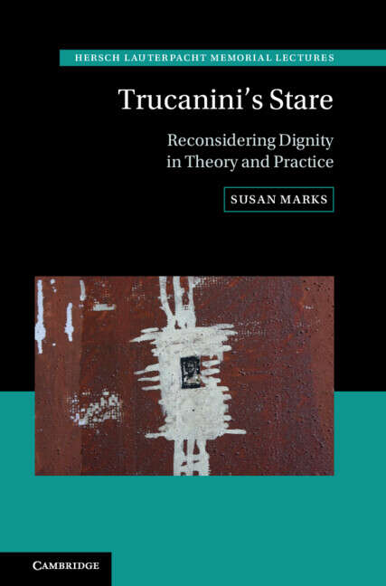 Book cover of Trucanini's Stare: Reconsidering Dignity in Theory and Practice (Hersch Lauterpacht Memorial Lectures)