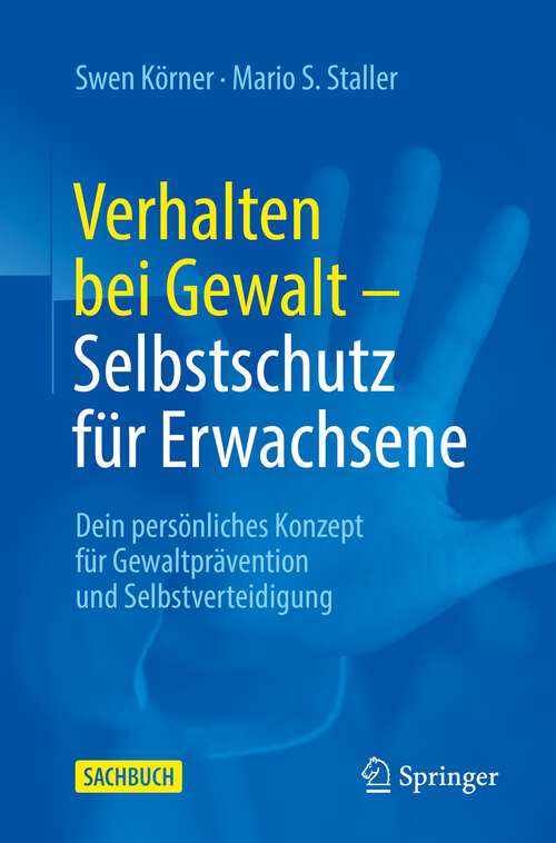 Book cover of Verhalten bei Gewalt – Selbstschutz für Erwachsene: Dein persönliches Konzept für Gewaltprävention und Selbstverteidigung (1. Aufl. 2022)