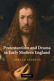 Book cover of Protestantism and Drama in Early Modern England