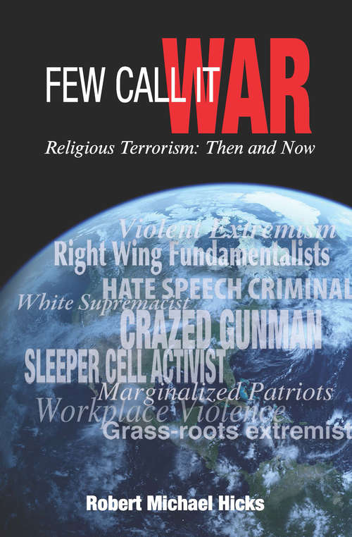 Book cover of Few Call it War: Religious Terrorism, Then and Now