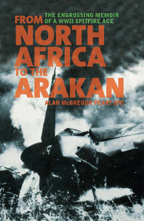 Book cover of From North Africa to the Arakan: The Engrossing Memoir of WWII Spitfire Ace