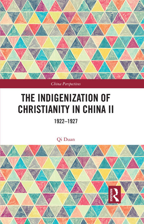 Book cover of The Indigenization of Christianity in China II: 1922–1927 (China Perspectives)