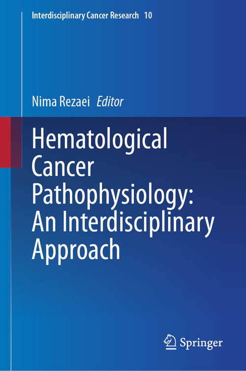 Book cover of Hematological Cancer Pathophysiology: An Interdisciplinary Approach (Interdisciplinary Cancer Research #10)