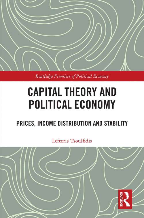 Book cover of Capital Theory and Political Economy: Prices, Income Distribution and Stability (Routledge Frontiers of Political Economy)