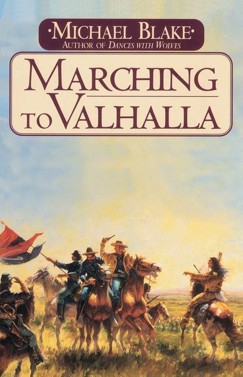 Book cover of Marching to Valhalla: A Novel of Custer's Last Days