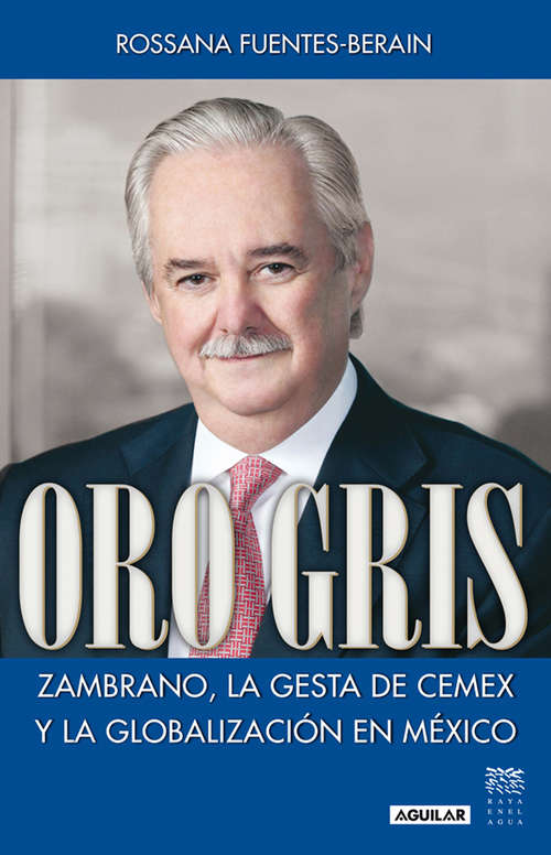 Book cover of Oro gris: Zambrano, la gesta de CEMEX y la globalización en México