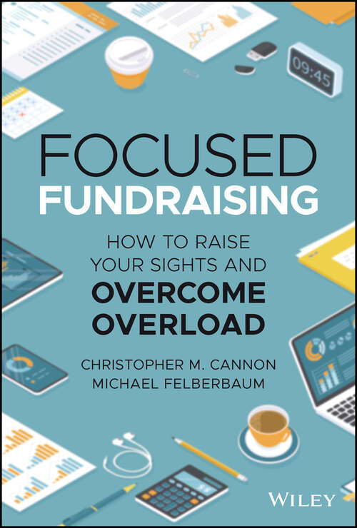 Book cover of Focused Fundraising: How to Raise Your Sights and Overcome Overload