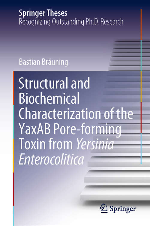 Book cover of Structural and Biochemical Characterization of the YaxAB Pore-forming Toxin from Yersinia Enterocolitica (1st ed. 2019) (Springer Theses)