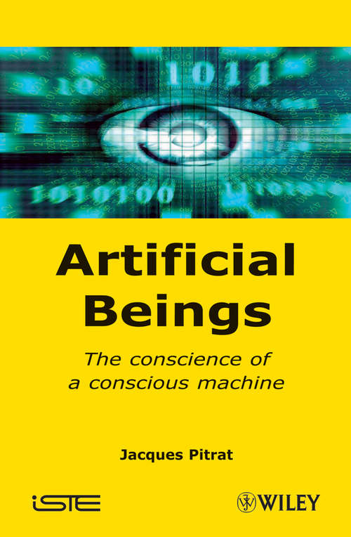 Book cover of Artificial Beings: The Conscience of a Conscious Machine (Wiley-iste Ser.)