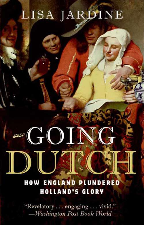 Book cover of Going Dutch: How England Plundered Holland's Glory