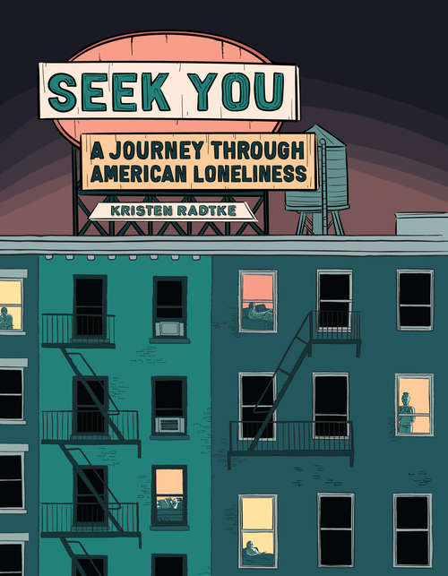 Book cover of Seek You: A Journey Through American Loneliness (Pantheon Graphic Library)