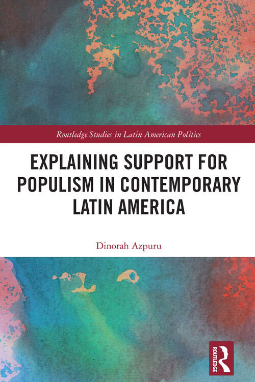 Book cover of Explaining Support for Populism in Contemporary Latin America (Routledge Studies in Latin American Politics)