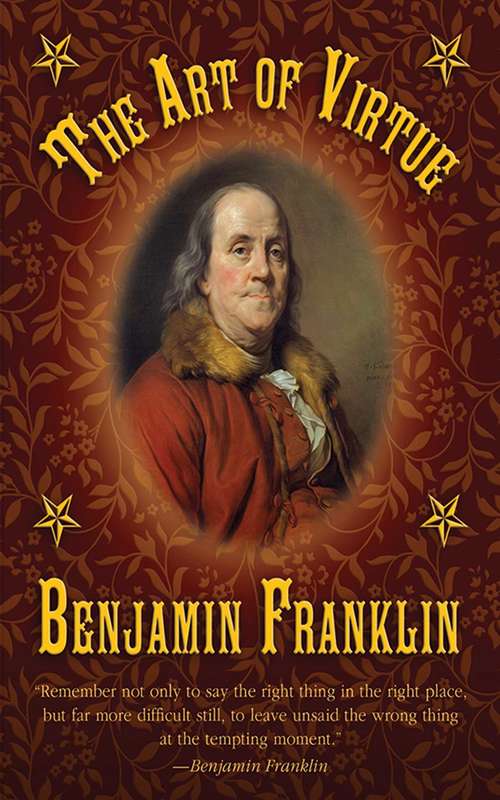 Book cover of The Art of Virtue: Ben Franklin's Formula for Successful Living (3)