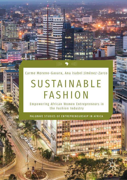 Book cover of Sustainable Fashion: Empowering African Women Entrepreneurs in the Fashion Industry (1st ed. 2019) (Palgrave Studies of Entrepreneurship in Africa)
