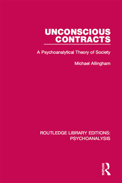 Book cover of Unconscious Contracts: A Psychoanalytical Theory of Society (Routledge Library Editions: Psychoanalysis #1)