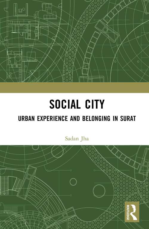 Book cover of Social City: Urban Experience and Belonging in Surat