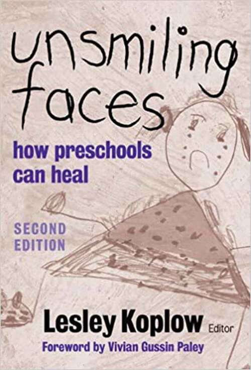 Book cover of Unsmiling Faces: How Preschools Can Heal (Second Edition)