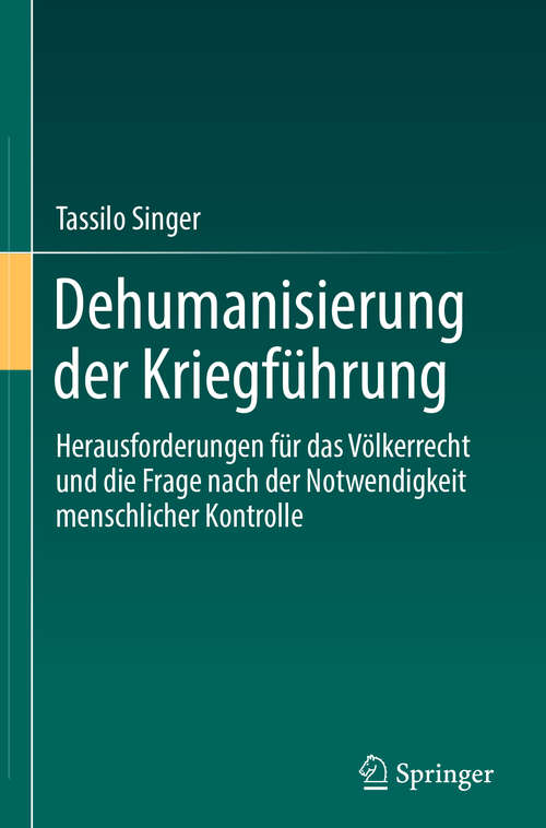 Book cover of Dehumanisierung der Kriegführung: Herausforderungen für das Völkerrecht und die Frage nach der Notwendigkeit menschlicher Kontrolle (1. Aufl. 2019)