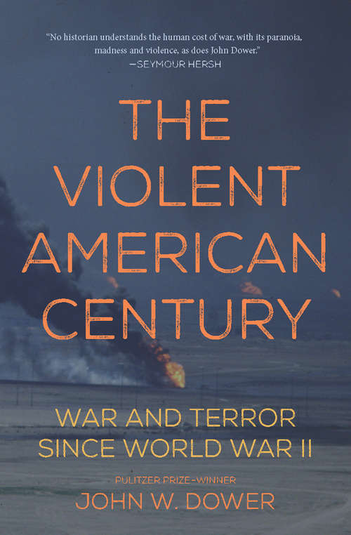 Book cover of The Violent American Century: War and Terror Since World War II (Dispatch Books)