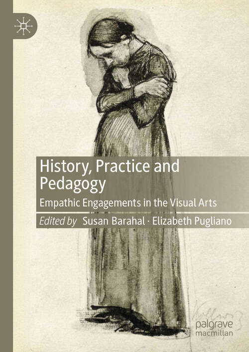 Book cover of History, Practice and Pedagogy: Empathic Engagements in the Visual Arts