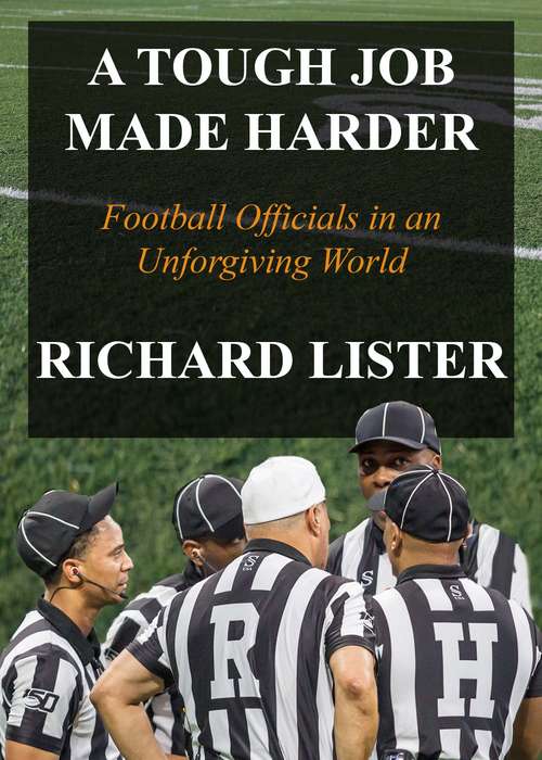 Book cover of A Tough Job Made Harder: Football Officials in an Unforgiving World