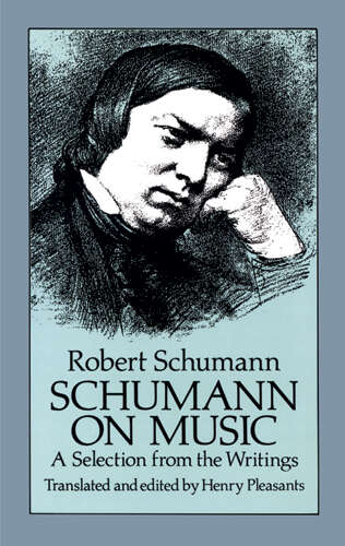 Book cover of Schumann on Music: A Selection from the Writings (Dover Books On Music: Composers)