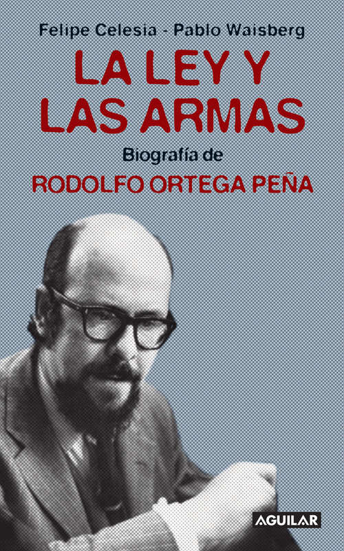 Book cover of La ley y las armas: Biografía de Rodolfo Ortega Peña
