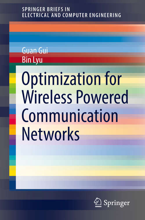 Book cover of Optimization for Wireless Powered Communication Networks (1st ed. 2019) (SpringerBriefs in Electrical and Computer Engineering)