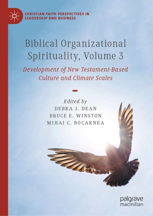 Book cover of Biblical Organizational Spirituality, Volume 3: Development of New Testament-Based Culture and Climate Scales (1st ed. 2024) (Christian Faith Perspectives in Leadership and Business)