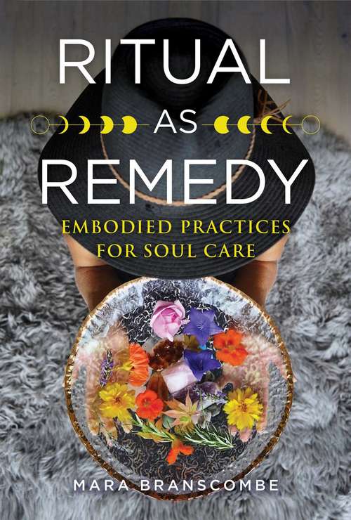 Book cover of Ritual as Remedy: Embodied Practices for Soul Care