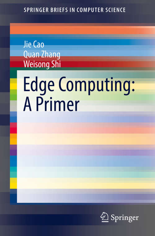 Book cover of Edge Computing: A Primer (1st ed. 2018) (SpringerBriefs in Computer Science)