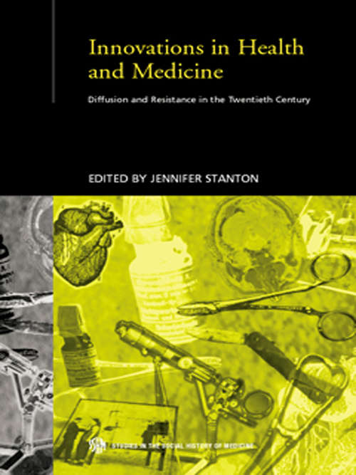 Book cover of Innovations in Health and Medicine: Diffusion and Resistance in the Twentieth Century (Routledge Studies in the Social History of Medicine)