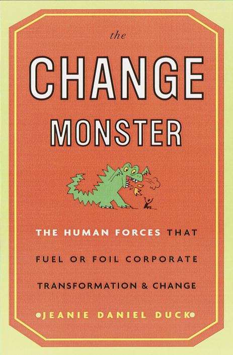 Book cover of The Change Monster: The Human Forces That Fuel or Foil Corporate Transformation and Change