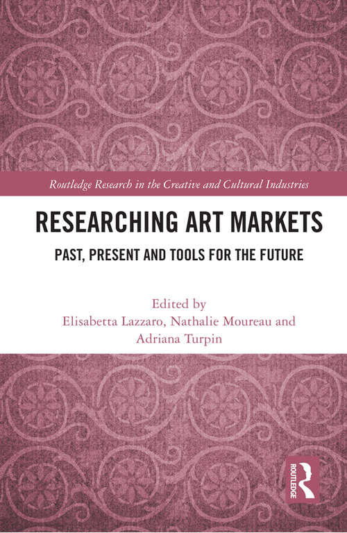 Book cover of Researching Art Markets: Past, Present and Tools for the Future (Routledge Research in the Creative and Cultural Industries)