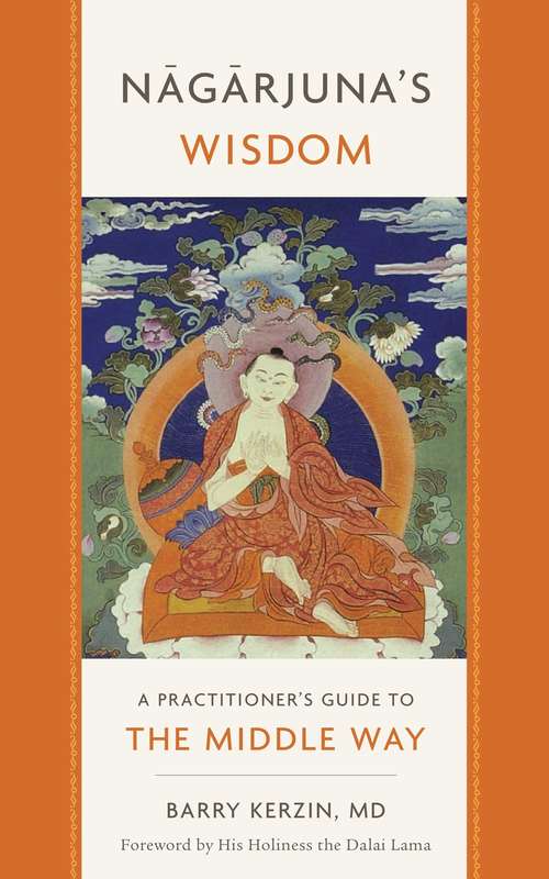 Book cover of Nagarjuna's Wisdom: A Practitioner's Guide to the Middle Way