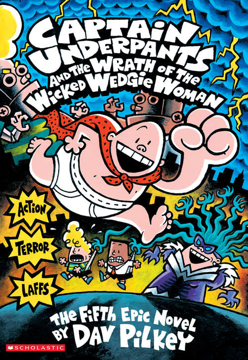 Book cover of Captain Underpants and the Wrath of the Wicked Wedgie Women (Captain Underpants #5)