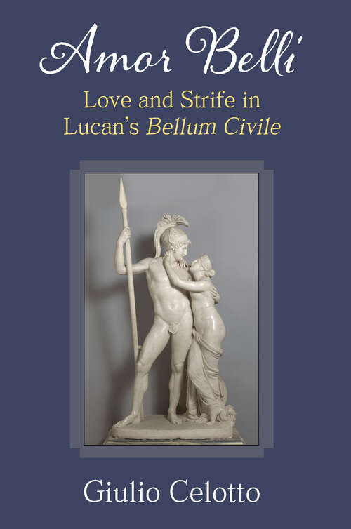 Book cover of Amor belli: Love and Strife in Lucan’s Bellum civile