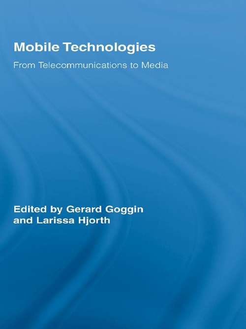 Book cover of Mobile Technologies: From Telecommunications to Media (Routledge Research in Cultural and Media Studies)