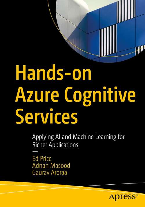 Book cover of Hands-on Azure Cognitive Services: Applying AI and Machine Learning for Richer Applications (1st ed.)