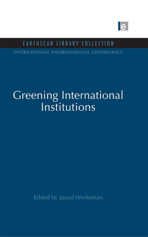 Book cover of Greening International Institutions (International Environmental Governance Set)