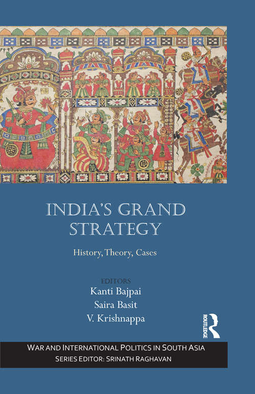 Book cover of India’s Grand Strategy: History, Theory, Cases (War and International Politics in South Asia)