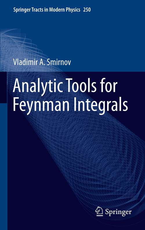 Book cover of Analytic Tools for Feynman Integrals (Springer Tracts in Modern Physics #250)